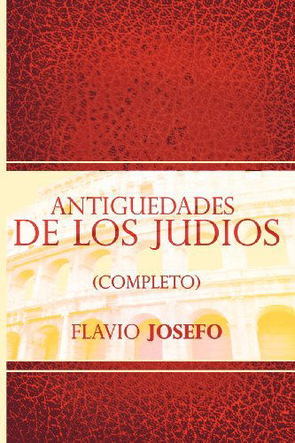 Cover for Flavio Josefo · Antiguedades De Los Judios (Completo) / Jewish Antiques (Taschenbuch) [Spanish edition] (2012)