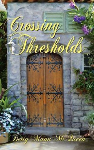 Cover for Betty Mann McQueen · Crossing Thresholds (Paperback Book) (2017)