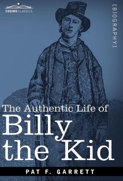 Cover for Pat F Garrett · The Authentic Life of Billy the Kid (Hardcover Book) (2012)