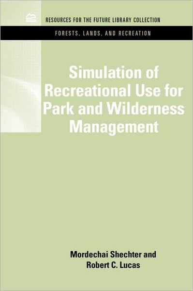 Cover for Schechter, Mordechai (University of Haifa, Israel) · Simulation of Recreational Use for Park and Wilderness Management - RFF Forests, Lands, and Recreation Set (Hardcover Book) (2011)