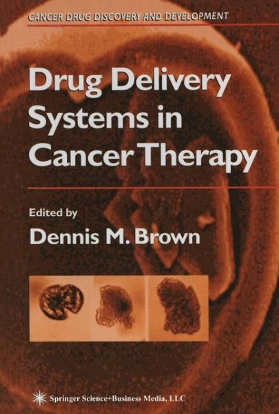 Cover for Dennis M Brown · Drug Delivery Systems in Cancer Therapy (Paperback Book) [1st Ed. Softcover of Orig. Ed. 2004 edition] (2010)