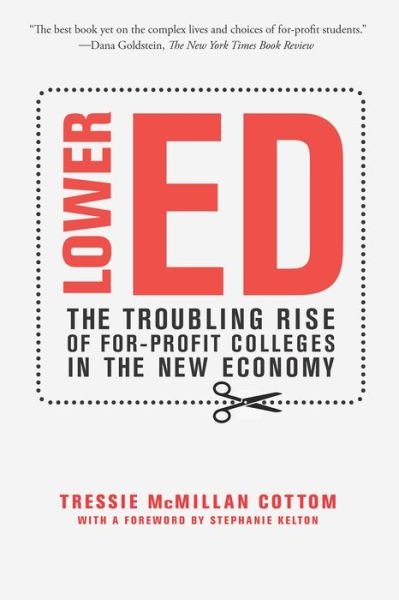 Cover for Tressie McMillan Cottom · Lower Ed: The Troubling Rise of For-Profit Colleges in the New Economy (Paperback Bog) (2018)