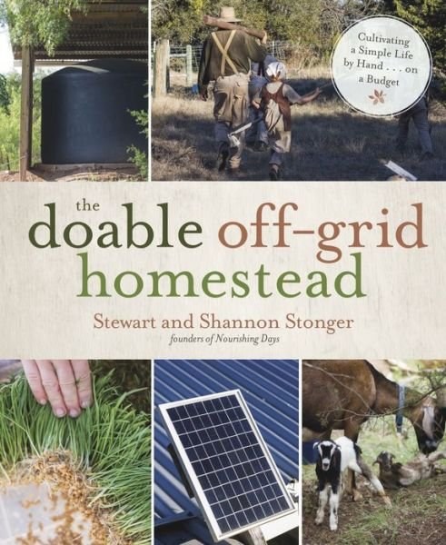 Cover for Stewart Stonger · The Doable Off-Grid Homestead: Cultivating a Simple Life by Hand . . . on a Budget (Paperback Book) (2018)