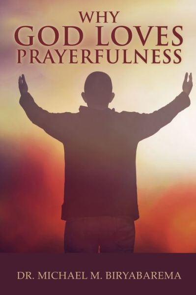 Cover for Dr Michael M Biryabarema · Why God Loves Prayerfulness (Pocketbok) (2020)