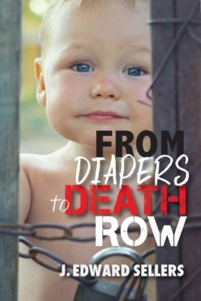 Cover for J Edward Sellers · From Diapers to Death Row (Paperback Book) (2020)