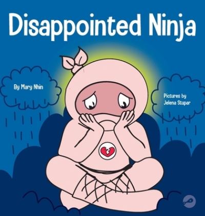 Disappointed Ninja: A Social, Emotional Children's Book About Good Sportsmanship and Dealing with Disappointment - Ninja Life Hacks - Mary Nhin - Książki - Grow Grit Press LLC - 9781637312384 - 28 lipca 2021