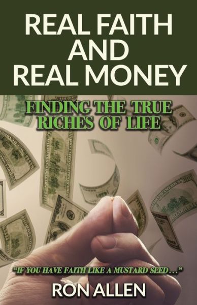 Real Faith and Real Money - Ron Allen - Książki - Trilogy Christian Publishing - 9781637693384 - 14 lipca 2021