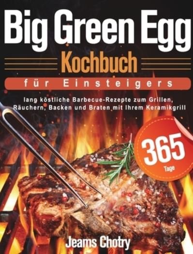 Cover for Jeams Chotry · Big Green Egg Kochbuch fuÌˆr Einsteiger (Hardcover bog) (2021)
