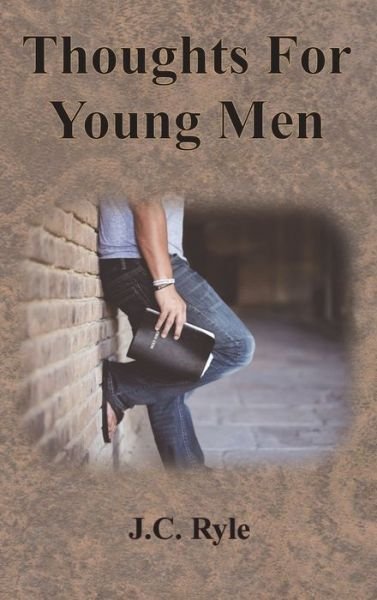 Cover for J C Ryle · Thoughts For Young Men (Hardcover Book) (1901)