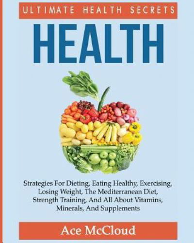 Health - Ace McCloud - Książki - Pro Mastery Publishing - 9781640480384 - 17 marca 2017