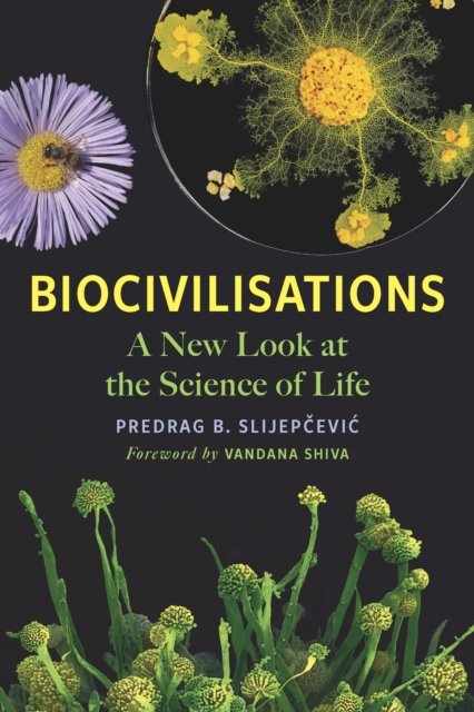 Cover for Predrag B. Slijepcevic · Biocivilisations: A New Look at the Science of Life (Pocketbok) (2023)