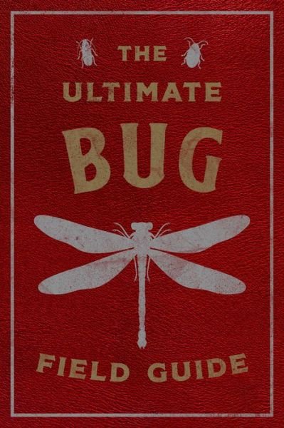 Cover for Julius Csotonyi · The Ultimate Bug Field Guide: The Entomologist's Handbook (Lederbuch) (2023)