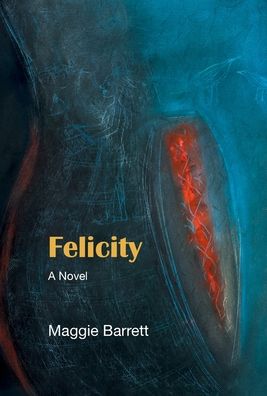 Cover for Maggie Barrett · Felicity (Hardcover Book) (2019)