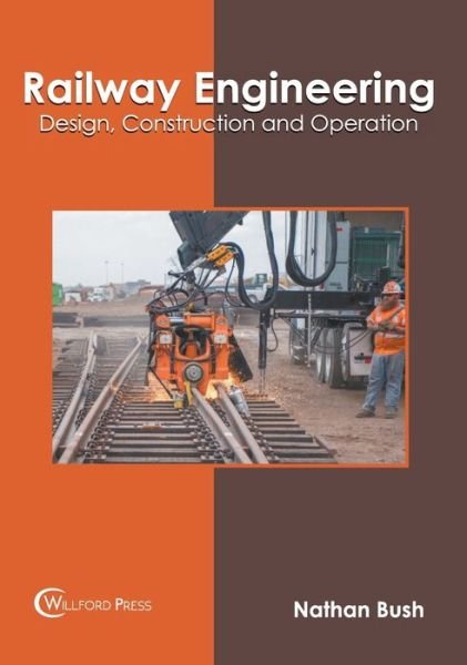 Cover for Nathan Bush · Railway Engineering: Design, Construction and Operation (Hardcover Book) (2022)