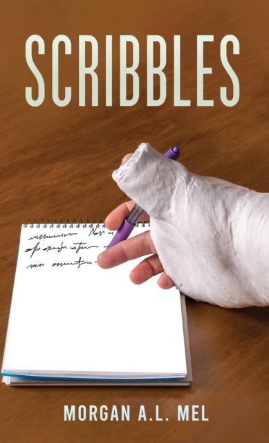 Scribbles - Morgan A L Mel - Books - Austin Macauley Publishers LLC - 9781647506384 - February 2, 2024