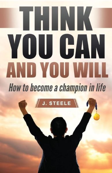 Cover for J Steele · Think You Can and You Will (Paperback Bog) (2020)