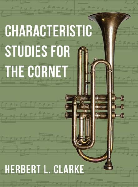 Cover for Herbert L. Clarke · Characteristic Studies for the Cornet (Book) (2022)