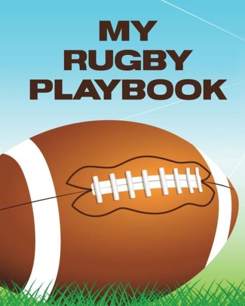 Cover for Patricia Larson · My Rugby Playbook: Outdoor Sports Coach Team Training League Players (Pocketbok) (2020)