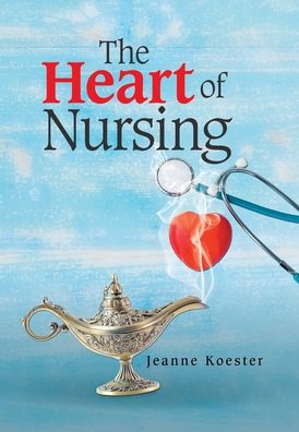 Cover for Jeanne Koester · The Heart of Nursing (Hardcover Book) (2020)