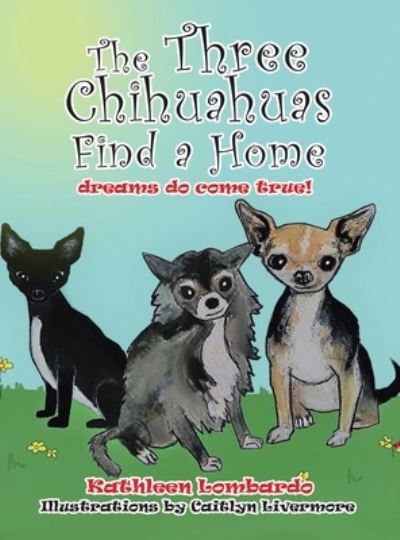 Cover for Kathleen Lombardo · The Three Chihuahuas Find a Home (Hardcover Book) (2021)