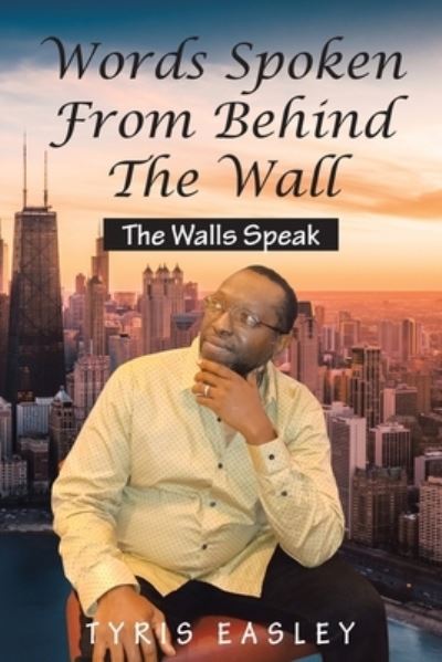Cover for Tyris Easley · Words Spoken from Behind the Wall (Book) (2022)