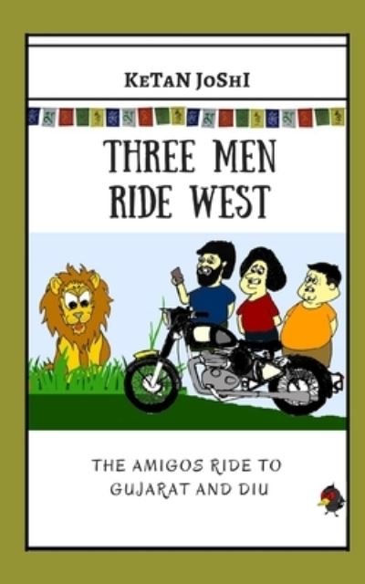 Three Men Ride West - Ketan Joshi - Books - Independently Published - 9781674041384 - December 15, 2019