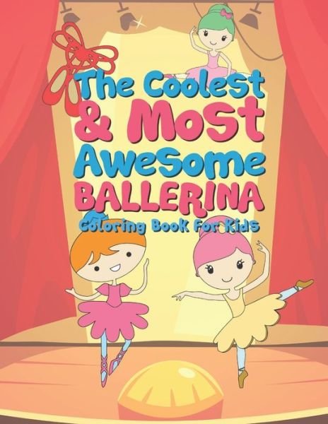 The Coolest & Most Awesome Ballerina Coloring Book For Kids - Giggles and Kicks - Bøker - Independently Published - 9781678960384 - 21. desember 2019