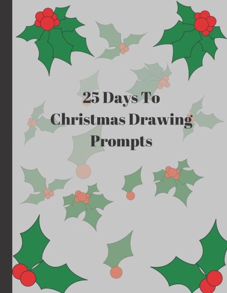 Cover for Red Frog Press · 25 Days To Christmas Drawing Prompts (Paperback Book) (2019)