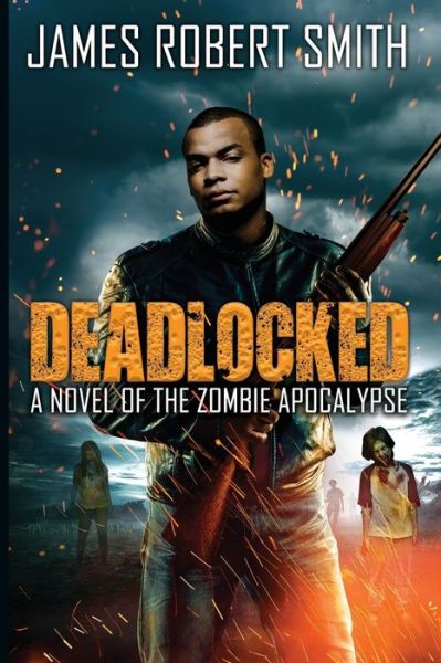 Deadlocked - James Robert Smith - Books - Independently Published - 9781712619384 - November 28, 2019