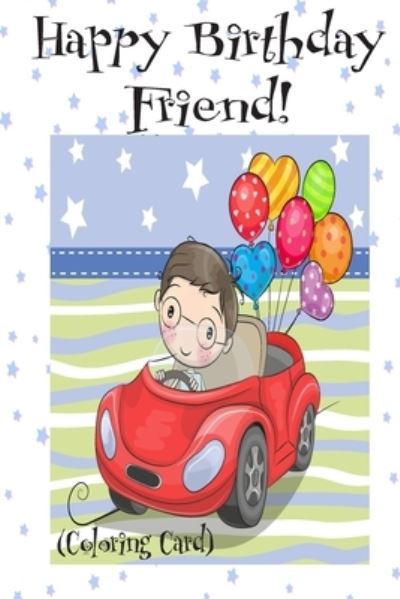 Cover for Florabella Publishing · HAPPY BIRTHDAY FRIEND! (Coloring Card) (Paperback Bog) (2018)