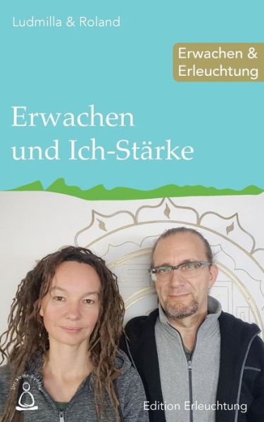 Erwachen und Ich-Starke - Ludmilla & Roland - Bücher - Createspace Independent Publishing Platf - 9781720849384 - 8. Juni 2018