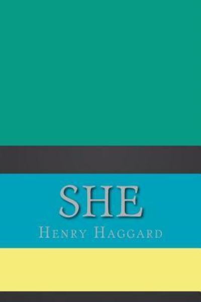 She - Sir H Rider Haggard - Books - Createspace Independent Publishing Platf - 9781724359384 - July 27, 2018