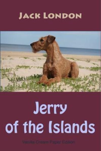 Jerry of the Islands - Jack London - Books - Createspace Independent Publishing Platf - 9781725930384 - August 20, 2018