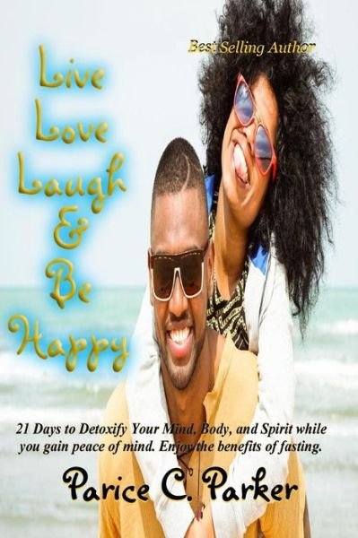 Cover for Parice C Parker · Live Love Laugh &amp; Be Happy (Paperback Bog) (2018)