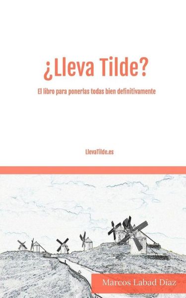 Lleva Tilde? - Marcos Labad Diaz - Livros - Independently Published - 9781728690384 - 11 de outubro de 2018