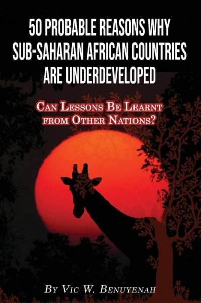 Cover for Vic Benuyenah · 50 Probable Reasons Why Sub-Saharan African Countries Are Underdeveloped (Pocketbok) (2018)