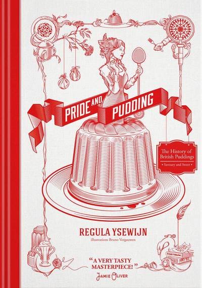 Cover for Regula Ysewijn · Pride and Pudding: The History of British Puddings, Savoury and Sweet (Inbunden Bok) (2017)