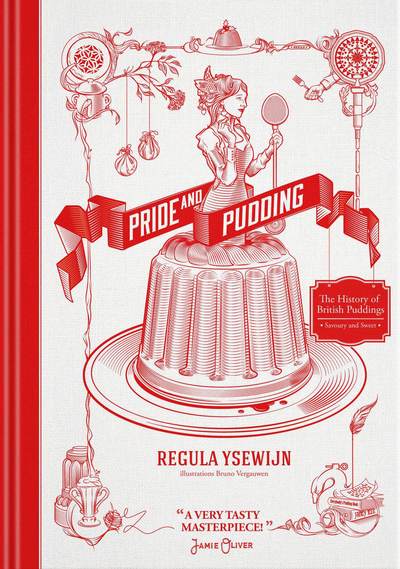 Pride and Pudding: The History of British Puddings, Savoury and Sweet - Regula Ysewijn - Livros - Murdoch Books - 9781743367384 - 3 de outubro de 2017
