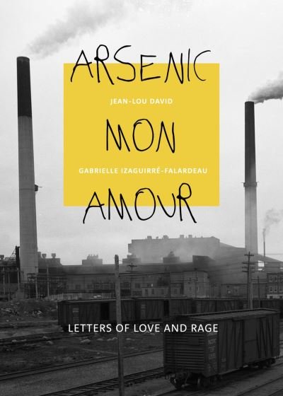 Cover for Gabrielle Izaguirr-Falardeau · Arsenic mon amour: Letters of Love and Rage - Baraka Nonfiction (Paperback Book) (2024)