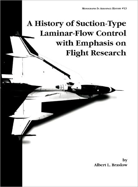 Cover for Nasa History Division · A History of Suction-type Laminar-flow Control with Emphasis on Flight Research. Monograph in Aerospace History, No. 13, 1999 (Gebundenes Buch) (2011)