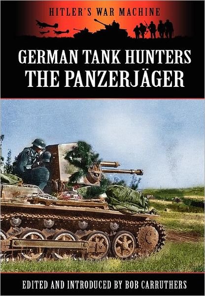 Cover for Bob Carruthers · German Tank Hunters - The Panzerjager (Hardcover Book) (2012)