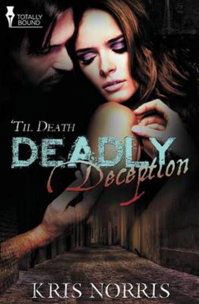 Cover for Kris Norris · Deadly Deception ('till Death) (Volume 3) (Paperback Book) (2013)