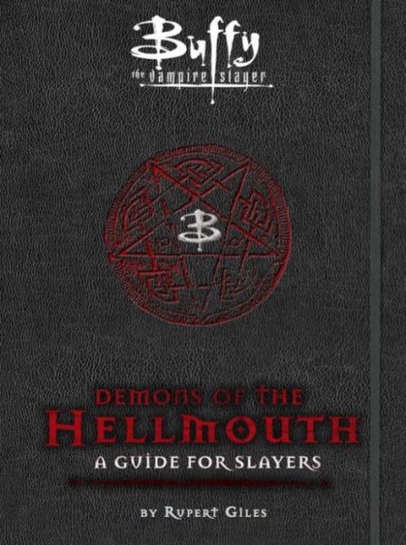 Cover for Nancy Holder · Buffy the Vampire Slayer: Demons of the Hellmouth: A Guide for Slayers (Hardcover Book) (2015)