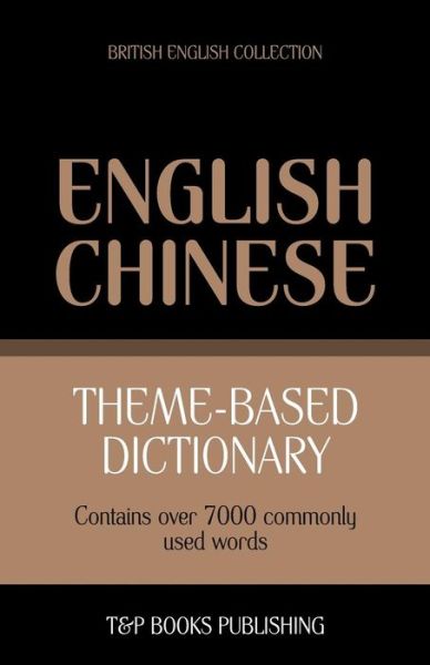 Cover for Andrey Taranov · Theme-based Dictionary British English-chinese - 7000 Words (Paperback Book) (2013)