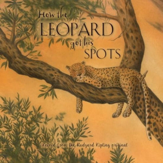 How the Leopard Got His Spots - Square Paperback Storybooks - Rudyard Kipling - Boeken - North Parade Publishing - 9781786908384 - 1 juli 2024