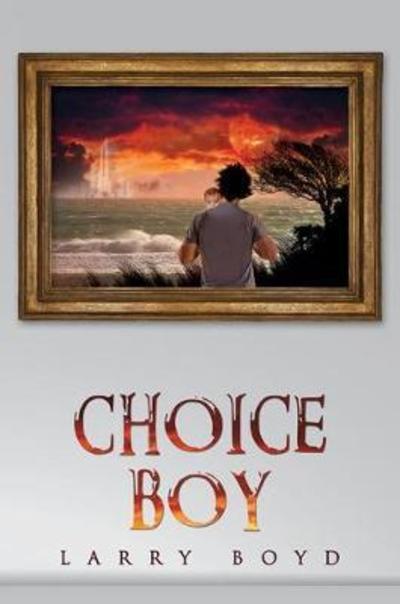 Larry Boyd · Choice Boy (Paperback Book) (2018)