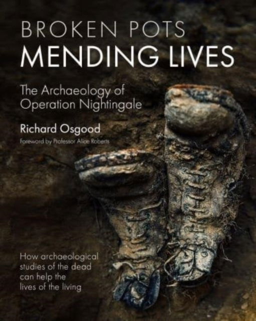 Cover for Richard Osgood · Broken Pots, Mending Lives: The Archaeology of Operation Nightingale (Hardcover Book) (2023)