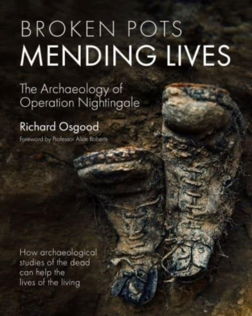 Broken Pots, Mending Lives: The Archaeology of Operation Nightingale - Richard Osgood - Books - Oxbow Books - 9781789259384 - July 5, 2023