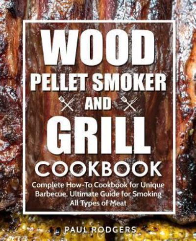 Cover for Paul Rodgers · Wood Pellet Smoker and Grill Cookbook (Paperback Bog) (2019)