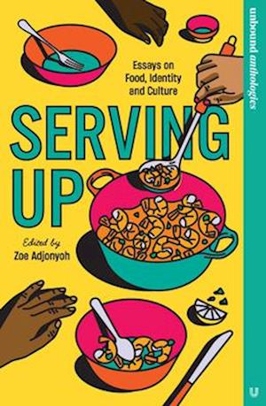 Serving Up: Essays on Food, Identity and Culture - Zoe Adjonyoh - Books - Boundless Publishing Group Ltd - 9781800183384 - July 10, 2025